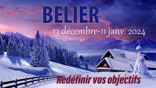 BELIER 13 dec11Janv  Redéfinir vos objectifs [upl. by Allard]