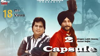 FULL VIDEO SONG  2 CAPSULE  LABH HEERA  AMAN AUJLA  TEAM HIT MAKERS  PUNJABI SONG 2022 [upl. by Nesila]