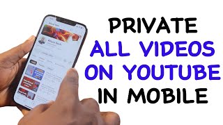 How to Private All Videos on YouTube in Mobile [upl. by Eceeryt]