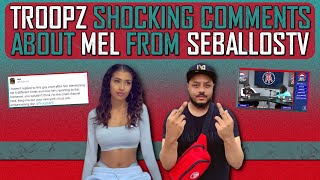 Troopz SHOCKING comments about Mel from SeballosTV 🔥 [upl. by Borgeson552]