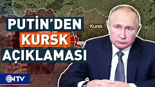 Putinden Kursk Açıklaması Ukrayna İlerleyişimizi Durduramadı  NTV [upl. by Arimat880]