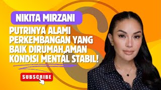 Putri Nikita Mirzani alami perkembangan yang baik dirumahaman kondisi mental stabil [upl. by Seira324]