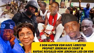 E DON HAPPEN VDM HAVE ÄRRESTED PROPHET JEREMIAH AS COURT amp NAFDAC REVEALED HOW JEREMIAH LIED ON VDM [upl. by Aicnelav396]