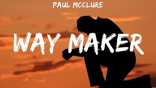 Paul McClure Way Maker Lyrics Hillsong Worship Casting Crowns Chris Tomlin 1 [upl. by Pooley753]