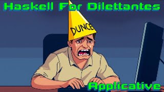 Haskell For Dilettantes 17 finishing Applicative [upl. by Coy]