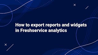 How to Export Reports and Widgets in Freshservice Analytics [upl. by Adirf]