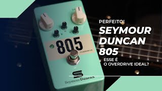 A SEYMOUR DUNCAN CRIOU O PEDAL DE OVERDRIVE PERFEITO CONHEÇA O 805 [upl. by Rohpotsirhc]