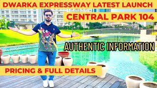 Central Park Dwarka Expressway New Launch 104 Pricing and Full Details  Central Park latest update [upl. by Pammie923]