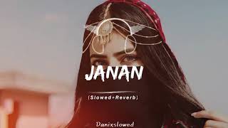 JANAN  FULL PASHTO SONG SLOWED  REVERB❤️🔥🎧 [upl. by Nomyt914]