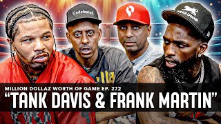 TANK DAVIS amp FRANK MARTIN MILLION DOLLAZ WORTH OF GAME EPISODE 272 [upl. by Ignatz103]