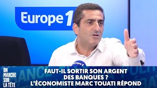 Fautil sortir son argent des banques léconomiste Marc Touati répond [upl. by Salim811]