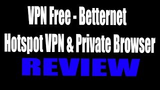 VPN Free  Betternet Hotspot VPN amp Private Browser Review Android  iOS [upl. by Aeynod]