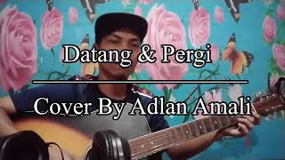 Datang amp Pergi  Mucien  Cover By Adlan Amali Abang Bangla [upl. by Aenel683]