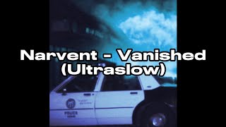 Narvent  Vanished UltraSlow [upl. by Ateuqirne]