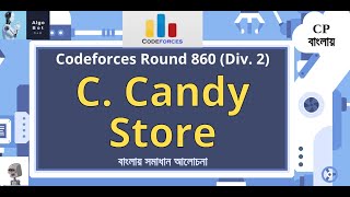 C Candy Store  Codeforces Round 860 Div 2  বাংলায় সমাধান আলোচনা [upl. by Metzgar]