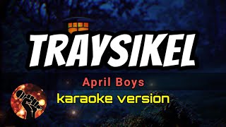 TRAYSIKEL  APRIL BOYS karaoke version [upl. by Ocirred]