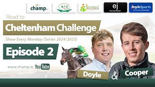 CHELTENHAM 2025 PREVIEW 🐴 DOYLE amp COOPER  The Road to Cheltenham Challenge 2025 EPISODE 2✅ [upl. by Lleda]