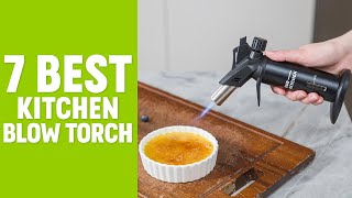 7 Best Blow Torch for Kitchen  Best Butane Torch [upl. by Ettelliw]