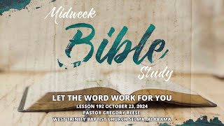 LET THE WORD WORK FOR YOU LESSON 192 PASTOR GREGORY REESE WEST TRINITY BAPTIST CHURCH SELMA AL [upl. by Nilra]