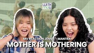 Mother is Mothering MV Reaction JENNIE  Mantra 🔥 [upl. by Banerjee760]