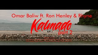 OMAR BALIW  KALMADO PART 2 Feat RON HENLEY RHYNE Official Music Video [upl. by Nosaj]