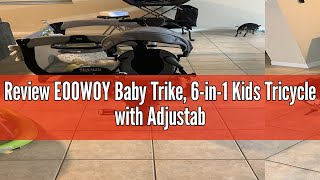 Review EOOWOY Baby Trike 6in1 Kids Tricycle with Adjustable Push Handle Removable Canopy Safety [upl. by Abixah641]