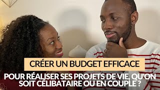 Créer un budget efficace pour réaliser ses projets de vie pour célibataires et couples [upl. by Gebler]