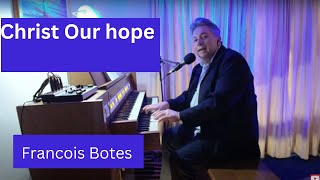 Christ Our hope in life and Death  Francois Botes [upl. by Ori]