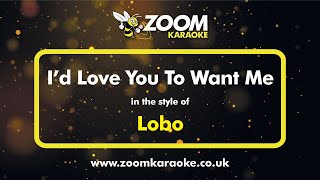 Lobo  Id Love You To Want Me  Karaoke Version from Zoom Karaoke [upl. by Thurston290]