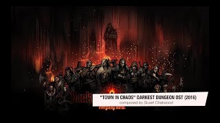 Darkest Dungeon OST  Town in Chaos  Stuart Chatwood 2016 HQ Official [upl. by Davison]