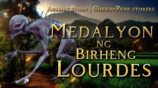 SI ABSALOM AT ANG MEDALYON NG INANG BIRHENG LOURDES Agimat Story  CreepyPepe Stories [upl. by Ardyth509]