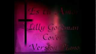 Es tu Amor  Lilly Goodman Cover Version Piano HD [upl. by Seavir]