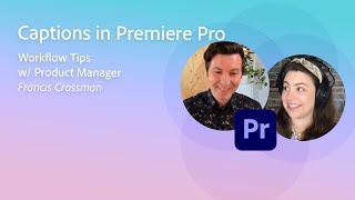 Captions in Premiere Pro — Workflow tips w Product Manager Francis Crossman [upl. by Worthington]