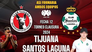 Asi Formaria Tijuana vs Santos por la Fecha 12 Torneo Clausura Liga MX 2024 [upl. by Otila]