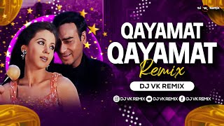 Qayamat Qayamat  Remix  Dj Vk Remix  Ajay Devgan  Alka Yagnik  Sukhwinder Singh  Deewane [upl. by Taber]