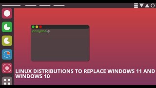 Linux Distributions to Replace Windows 11 and Windows 10 [upl. by Ekle]