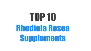 Best Rhodiola Rosea Supplements  Top 10 Ranked [upl. by Snoddy]