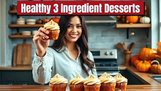 10 Healthy 3 Ingredient Desserts for a Sweeter Thanksgiving [upl. by Nirtiak]