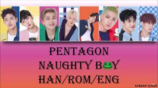 Pentagon  Naughty Boy HanRomEng Lyrics [upl. by Tadd]