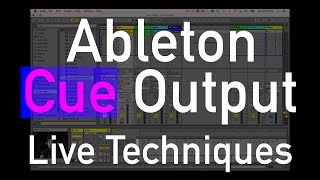 Using the Ableton Cue Output Live Techniques [upl. by Sitruc332]