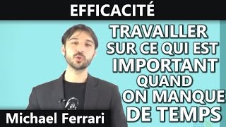 Efficacité Comment travailler sur ce qui est important lorsquon manque de temps [upl. by Supat326]