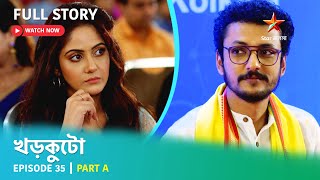 খড়কুটো  Episode 35  Part A [upl. by Paza689]