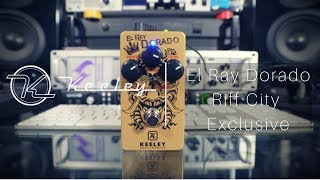 Keeley El Rey Dorado  Riff City Exclusive Plexi Goodness [upl. by Libbie]