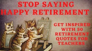 Retirement quotes for teachers [upl. by Amlev]