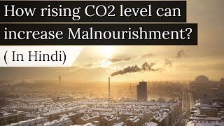 How rise in CO2 level boosts Malnutrition पौधों की अवशोषण क्षमता में गिरावट Current Affairs 2018 [upl. by Anabel]