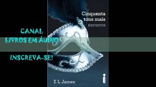 AUDIOLIVRO 50 TONS MAIS ESCUROS  PARTE 2  AUTORA E L JAMES [upl. by Libre]