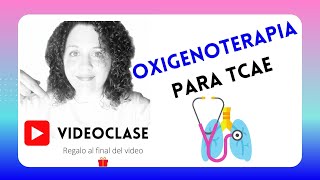 OXIGENOTERAPIA para TCAE 💙 Videoclase para Auxiliar de Enfermería Regalo al final 🤫 [upl. by Lenra830]