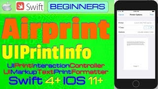 IOS 11 Swift 4 Beginners Tutorial  How to print with Airprint iOS  UIPrintInfo [upl. by Dnarud]