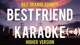 Best Friend Karaoke Higher Key 4  Rex Orange County [upl. by Netsew465]