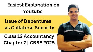 Issue of Debentures as Collateral Security  Class 12 Accountancy  CBSE 2025 [upl. by Nodarse316]